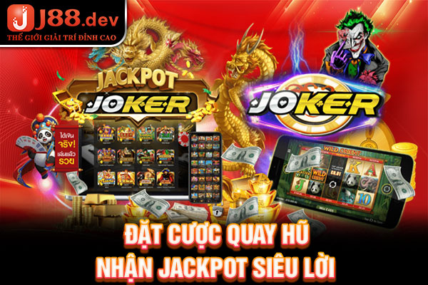 Đặt cược quay hũ nhận jackpot siêu lời Đặt cược quay hũ nhận jackpot siêu lời
