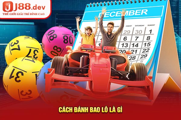Cách đánh bao lô là gì Cách đánh bao lô là gì