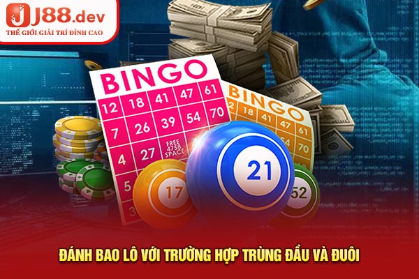 Đánh bao lô với trường hợp trùng đầu và đuôi Đánh bao lô với trường hợp trùng đầu và đuôi